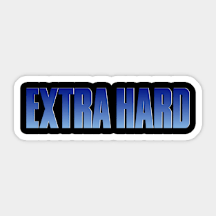 Extra Hard Sticker